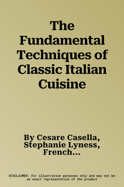 The Fundamental Techniques of Classic Italian Cuisine