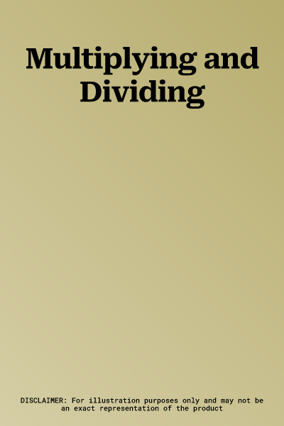 Multiplying and Dividing