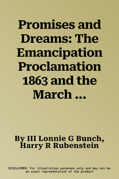 Promises and Dreams: The Emancipation Proclamation 1863 and the March on Washington 1963