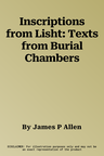 Inscriptions from Lisht: Texts from Burial Chambers