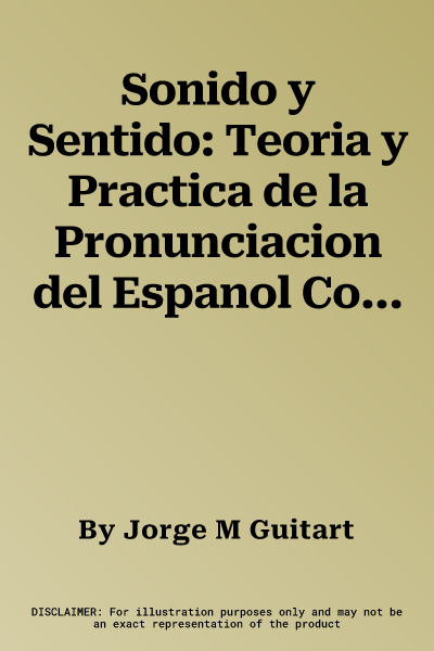 Sonido y Sentido: Teoria y Practica de la Pronunciacion del Espanol Contemporaneo Con Audio CD [With CD]