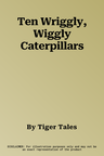 Ten Wriggly, Wiggly Caterpillars