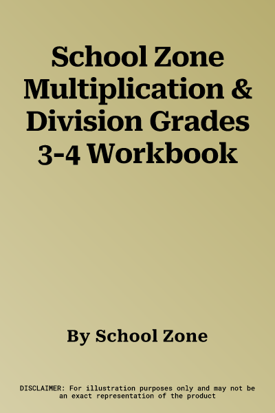 School Zone Multiplication & Division Grades 3-4 Workbook