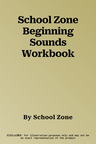 School Zone Beginning Sounds Workbook