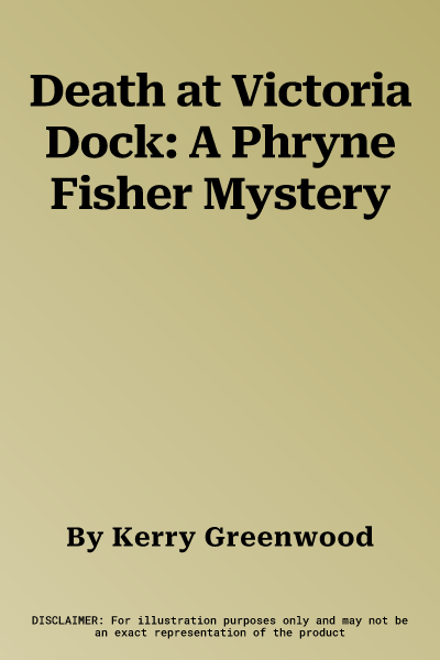 Death at Victoria Dock: A Phryne Fisher Mystery