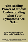 The Healing Power of Illness: Understanding What Your Symptoms Are Telling You