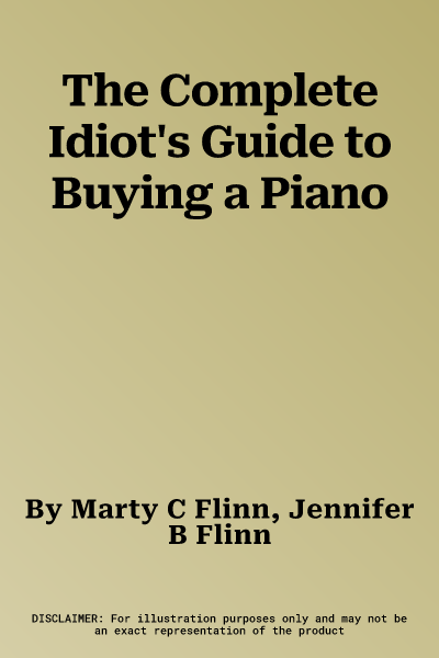 The Complete Idiot's Guide to Buying a Piano