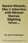 Market Wizards, Disc 1: Interview with Michael Marcus: Blighting Never Strikes Twice