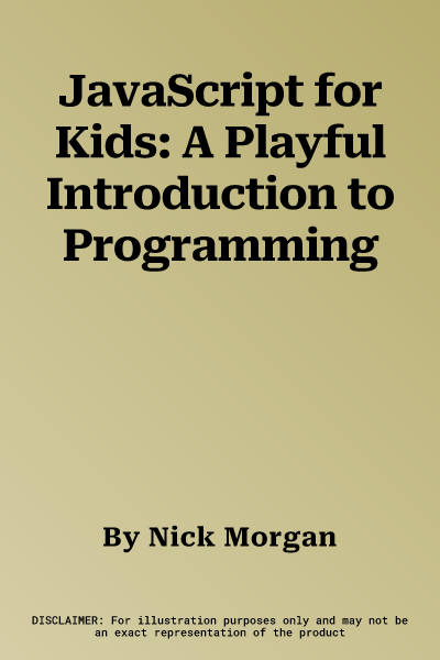 JavaScript for Kids: A Playful Introduction to Programming