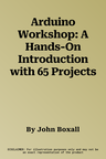 Arduino Workshop: A Hands-On Introduction with 65 Projects