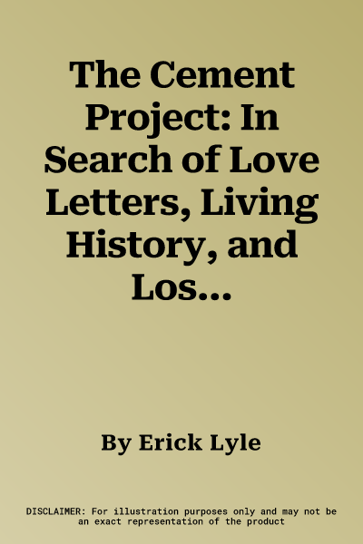 The Cement Project: In Search of Love Letters, Living History, and Lost Time in the Sidewalk Etchings of the City