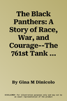 The Black Panthers: A Story of Race, War, and Courage--The 761st Tank Battalion in World War II