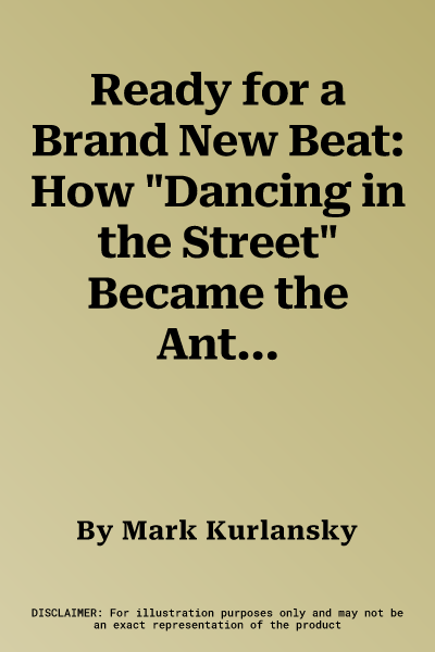 Ready for a Brand New Beat: How "Dancing in the Street" Became the Anthem for a Changing America