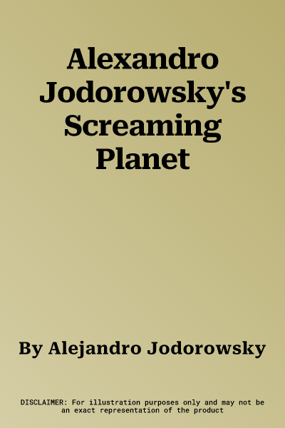 Alexandro Jodorowsky's Screaming Planet