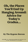 Oh, the Places You'll End Up Hanging Around: Advice for Today's Graduates