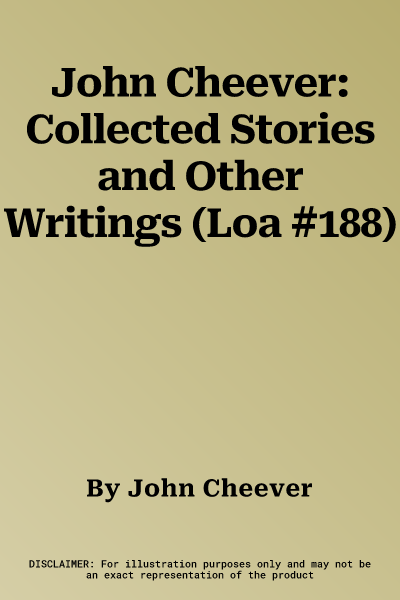 John Cheever: Collected Stories and Other Writings (Loa #188)