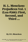 H. L. Mencken: Prejudices Vol. 1 (Loa #206): First, Second, and Third Series