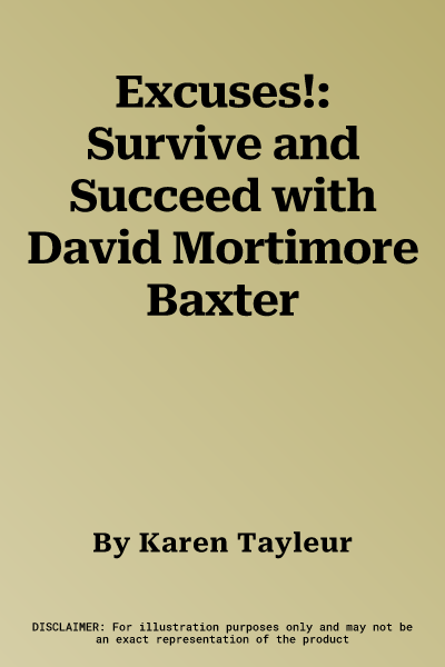 Excuses!: Survive and Succeed with David Mortimore Baxter