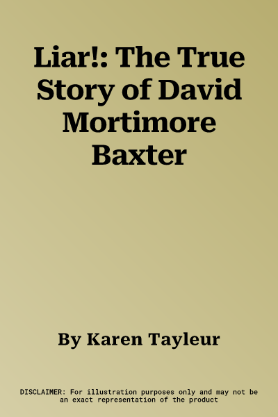 Liar!: The True Story of David Mortimore Baxter