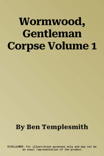 Wormwood, Gentleman Corpse Volume 1