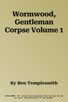 Wormwood, Gentleman Corpse Volume 1