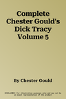 Complete Chester Gould's Dick Tracy Volume 5