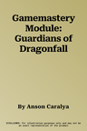 Gamemastery Module: Guardians of Dragonfall