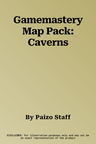 Gamemastery Map Pack: Caverns