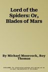 Lord of the Spiders: Or, Blades of Mars