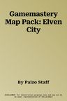 Gamemastery Map Pack: Elven City