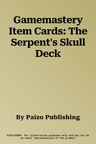 Gamemastery Item Cards: The Serpent's Skull Deck