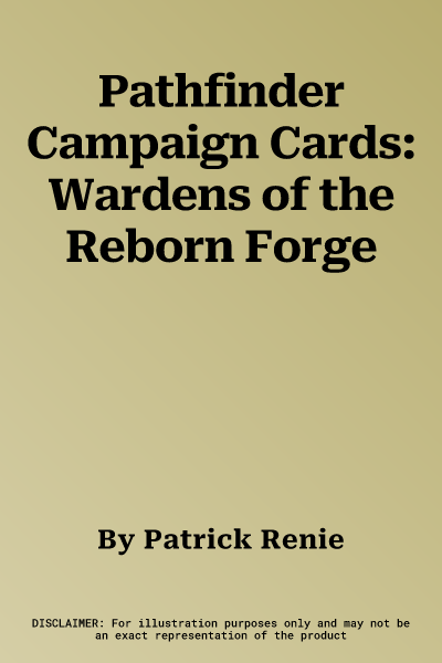 Pathfinder Campaign Cards: Wardens of the Reborn Forge