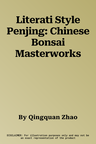 Literati Style Penjing: Chinese Bonsai Masterworks