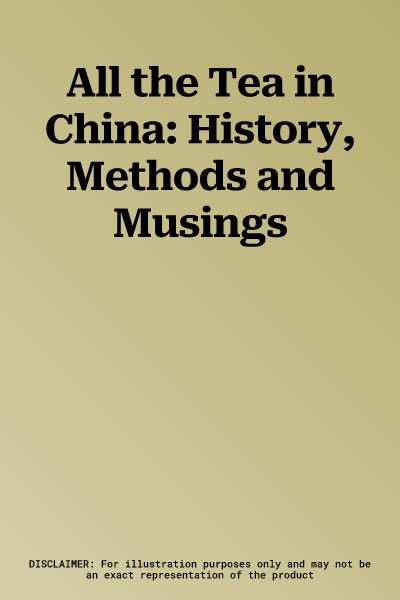 All the Tea in China: History, Methods and Musings