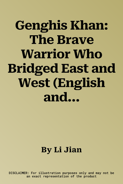 Genghis Khan: The Brave Warrior Who Bridged East and West (English and Chinese Bilingual Text)