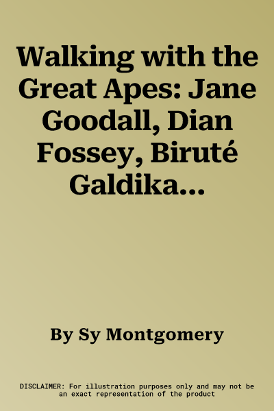 Walking with the Great Apes: Jane Goodall, Dian Fossey, Biruté Galdikas