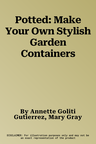 Potted: Make Your Own Stylish Garden Containers