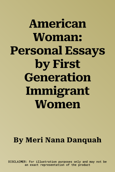 American Woman: Personal Essays by First Generation Immigrant Women
