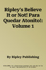 Ripley's Believe It or Not! Para Quedar Atonito!: Volume 1