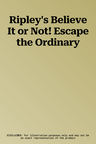 Ripley's Believe It or Not! Escape the Ordinary