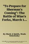 "To Prepare for Sherman's Coming": The Battle of Wise's Forks, March 1865