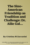 The Sino-American Friendship as Tradition and Challenge: Dr. Ailie Gale in China, 1908-1950