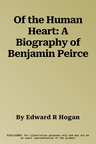 Of the Human Heart: A Biography of Benjamin Peirce