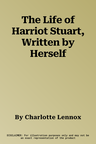 The Life of Harriot Stuart, Written by Herself