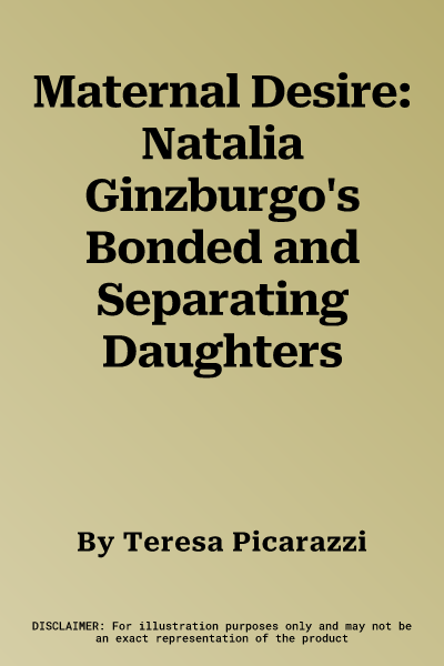 Maternal Desire: Natalia Ginzburgo's Bonded and Separating Daughters