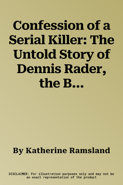 Confession of a Serial Killer: The Untold Story of Dennis Rader, the Btk Killer