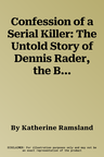 Confession of a Serial Killer: The Untold Story of Dennis Rader, the Btk Killer