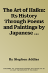 The Art of Haiku: Its History Through Poems and Paintings by Japanese Masters