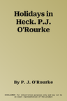 Holidays in Heck. P.J. O'Rourke