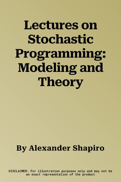 Lectures on Stochastic Programming: Modeling and Theory